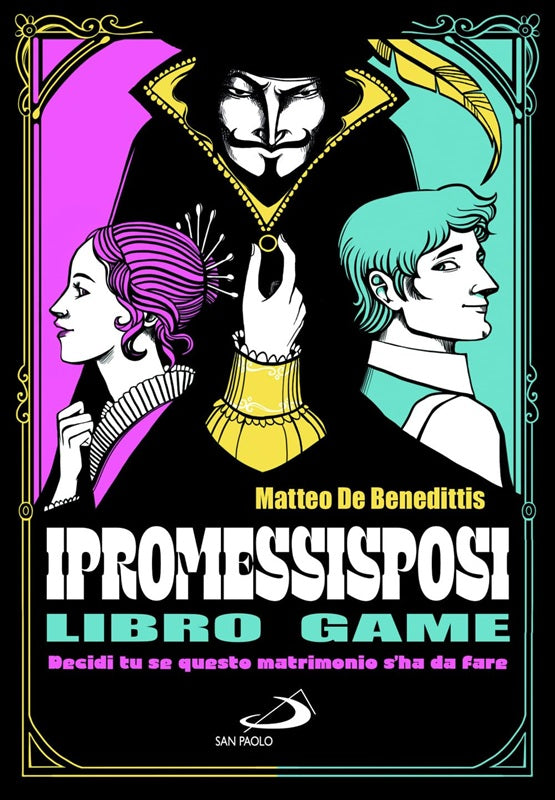 I Promessi Sposi - Libro Game: Decidi Tu se Questo Matrimonio s'ha da Fare